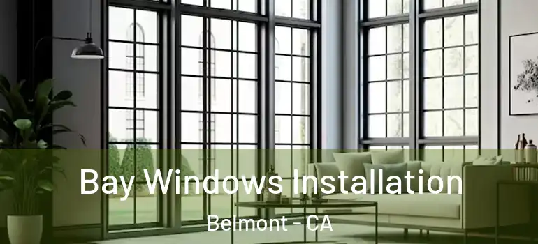  Bay Windows Installation Belmont - CA