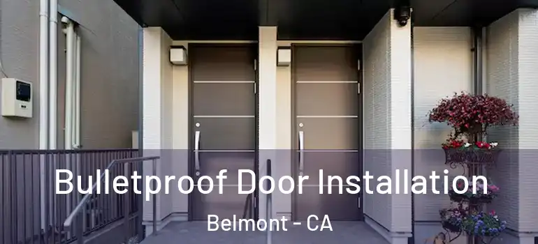  Bulletproof Door Installation Belmont - CA