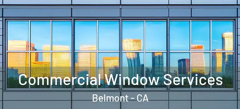  Commercial Window Services Belmont - CA