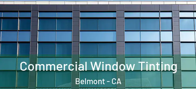  Commercial Window Tinting Belmont - CA