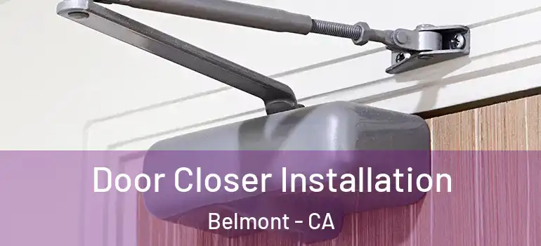  Door Closer Installation Belmont - CA