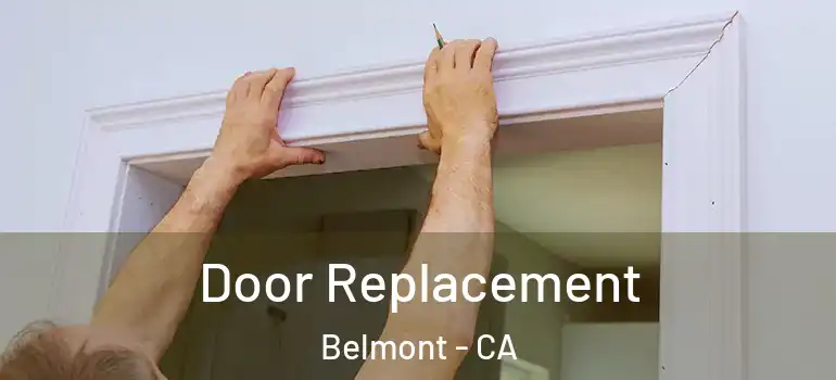  Door Replacement Belmont - CA