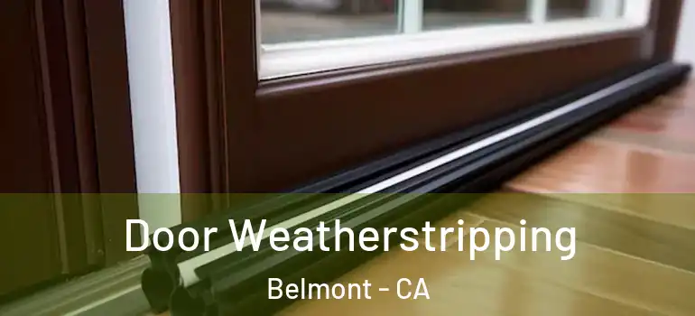  Door Weatherstripping Belmont - CA