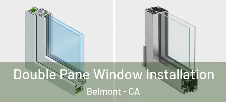  Double Pane Window Installation Belmont - CA