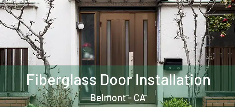  Fiberglass Door Installation Belmont - CA