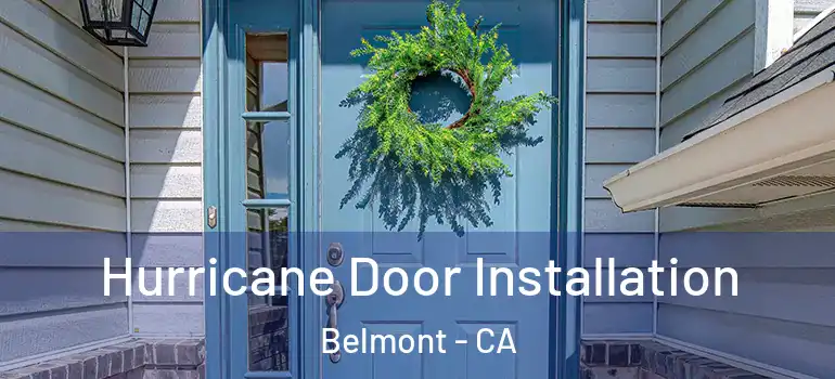  Hurricane Door Installation Belmont - CA