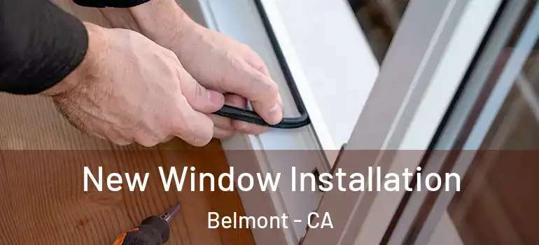  New Window Installation Belmont - CA
