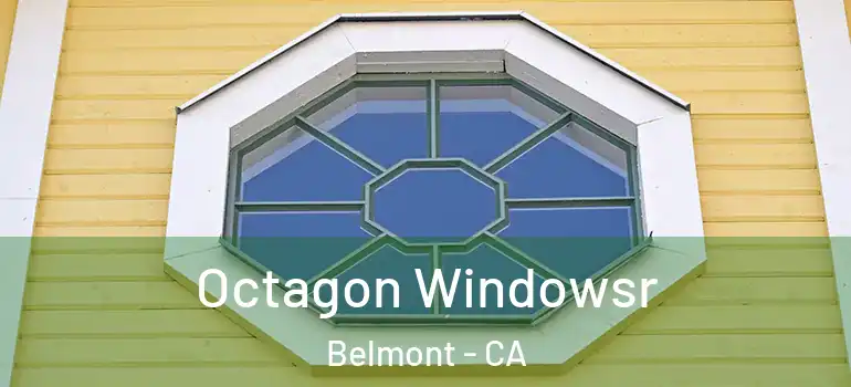  Octagon Windowsr Belmont - CA