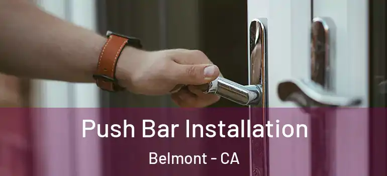  Push Bar Installation Belmont - CA