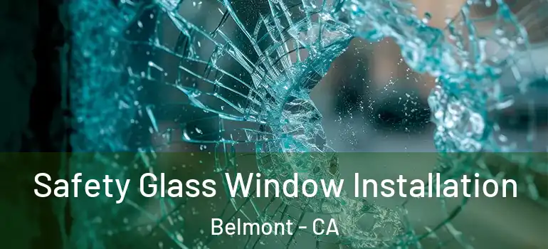  Safety Glass Window Installation Belmont - CA
