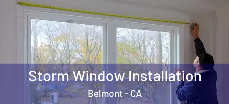 Storm Window Installation Belmont - CA