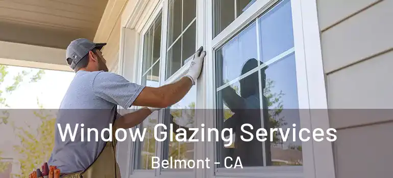  Window Glazing Services Belmont - CA