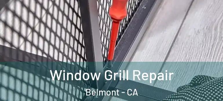 Window Grill Repair Belmont - CA