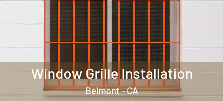  Window Grille Installation Belmont - CA