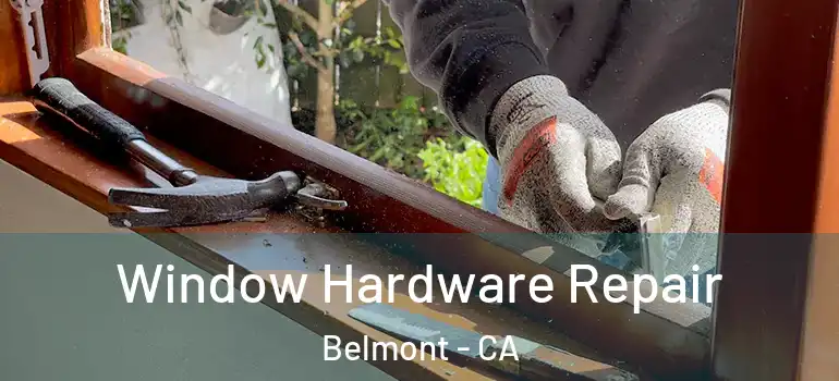  Window Hardware Repair Belmont - CA