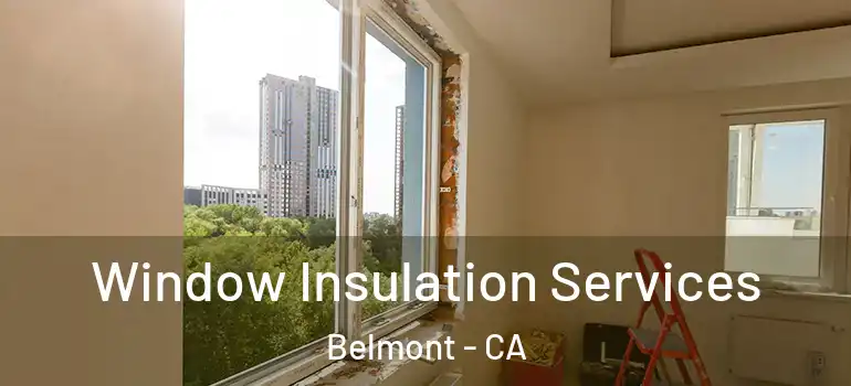  Window Insulation Services Belmont - CA