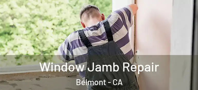  Window Jamb Repair Belmont - CA