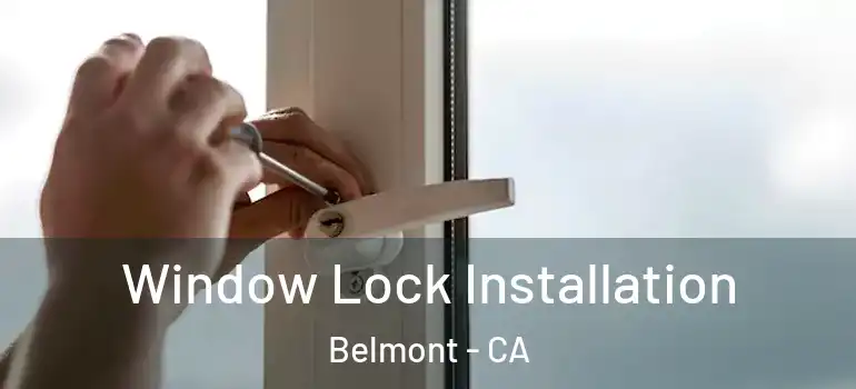  Window Lock Installation Belmont - CA