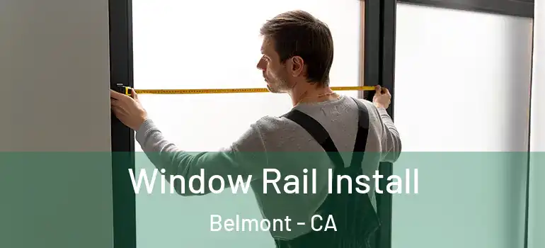  Window Rail Install Belmont - CA