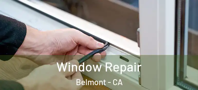  Window Repair Belmont - CA